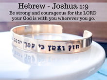 Load image into Gallery viewer, Joshua 1 9 Hebrew cuff bracelet, Be strong and courageous - Everything Beautiful Jewelry