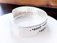 Load image into Gallery viewer, Rabbi Hillel quote bracelet, thick sterling silver cuff - Everything Beautiful Jewelry